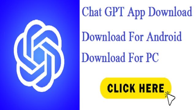 Chat GPT App Download For Android, IOS, PC Login Registration