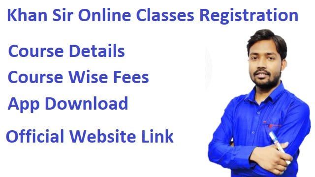 Khan Sir Online Classes Registration 2023, Course Fess, App Download at Official Website