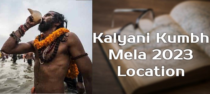Kalyani Kumbh Mela 2024 Location, Date & Place, Booking